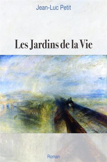 Couverture du livre « Les jardins de la vie » de Jean-Luc Petit aux éditions Librinova