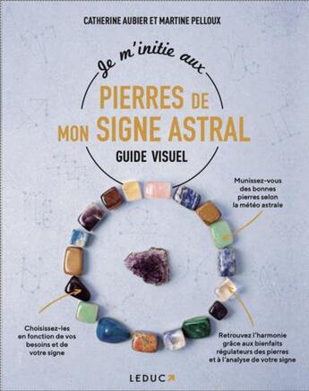 Couverture du livre « Je m'initie aux pierres de mon signe astral » de Martine Pelloux et Catherine Aubier aux éditions Leduc