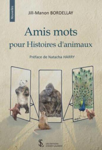 Couverture du livre « Amis mots pour histoires d animaux » de Jill-Manon Bordellay aux éditions Sydney Laurent