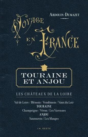 Couverture du livre « Voyage en France ; Touraine et Anjou ; les châteaux de la Loire » de Victor-Eugène Ardouin-Dumazet aux éditions Geste