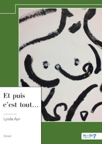 Couverture du livre « Et puis c'est tout... » de Lynda Ayn aux éditions Nombre 7