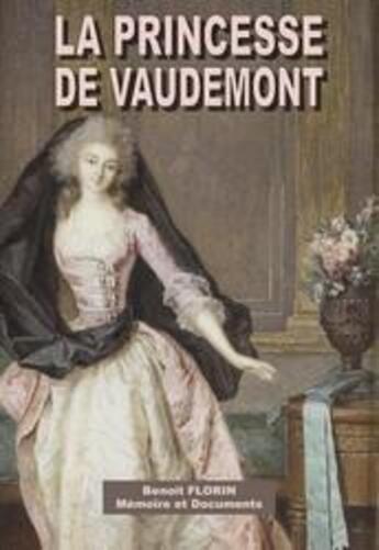 Couverture du livre « La princesse de vaudemont » de Benoit Florin aux éditions Memoire Et Documents