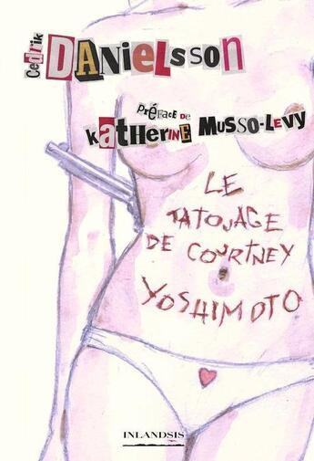 Couverture du livre « Je vous aime (bien profond) t.2 ; le tatouage de Courtney Yoshimoto » de Cedrik Danielsson aux éditions Les Editions De L'inlandsis