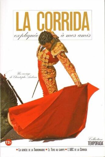 Couverture du livre « La corrida expliquée à mes amis » de Christophe Andrieu aux éditions Christophe Andrieu