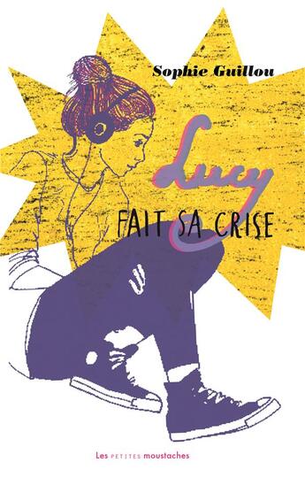 Couverture du livre « Lucy fait sa crise » de Sophie Guillou aux éditions Les Petites Moustaches