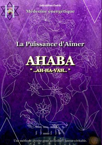 Couverture du livre « La Puissance d'Aimer AHABA » de Loïc-Adrien Guérin aux éditions Thebookedition.com