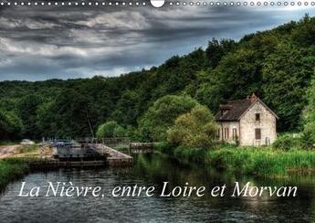 Couverture du livre « La nievre entre loire et morvan calendrier mural 2018 din a3 - un voyage dans la nievre calen » de Gaymard A aux éditions Calvendo