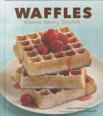 Couverture du livre « WAFFLES - SWEET, SAVORY, SIMPLE » de Dawn Yanagihara aux éditions Chronicle Books