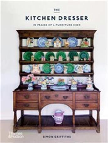 Couverture du livre « The kitchen dresser in praise of a furniture icon » de Griffiths Simon aux éditions Thames & Hudson