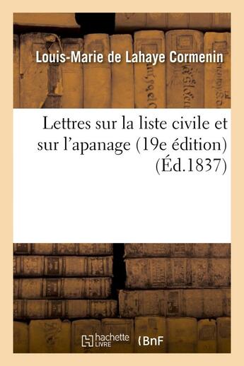 Couverture du livre « Lettres sur la liste civile et sur l'apanage suivies d'un mot sur le pamphlet de police intitule - : » de Cormenin L-M. aux éditions Hachette Bnf