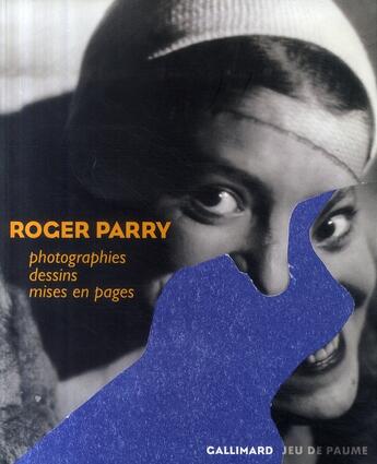 Couverture du livre « Roger Parry ; photographies, dessins et mises en page » de Berthoud/Mekouar aux éditions Gallimard