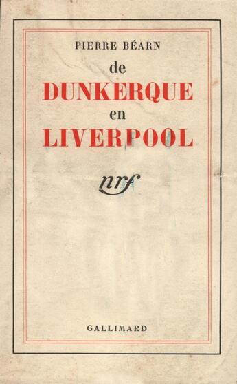 Couverture du livre « De dunkerque en liverpool - journal d'un quartier-maitre » de Pierre Bearn aux éditions Gallimard