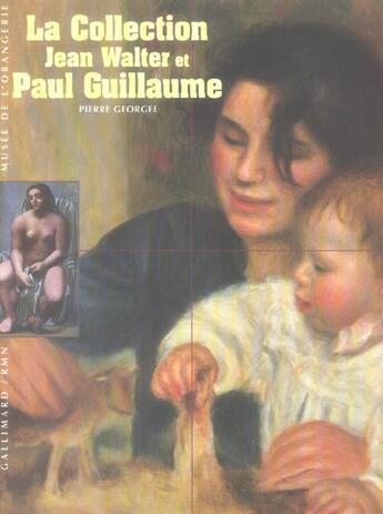 Couverture du livre « La collection jean walter et paul guillaume » de Pierre Georgel aux éditions Gallimard