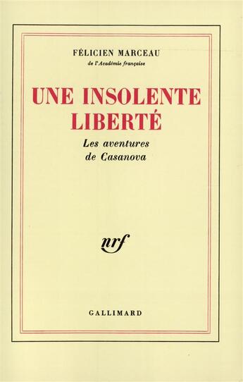 Couverture du livre « Une insolente liberte - les aventures de casanova » de Félicien Marceau aux éditions Gallimard