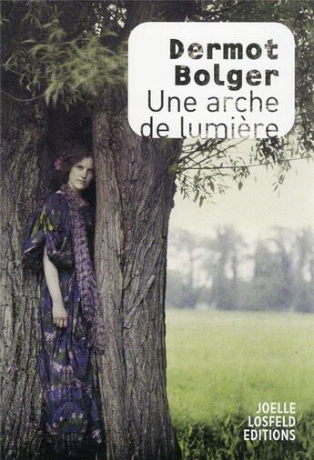 Couverture du livre « Une arche de lumière » de Dermot Bolger aux éditions Joelle Losfeld