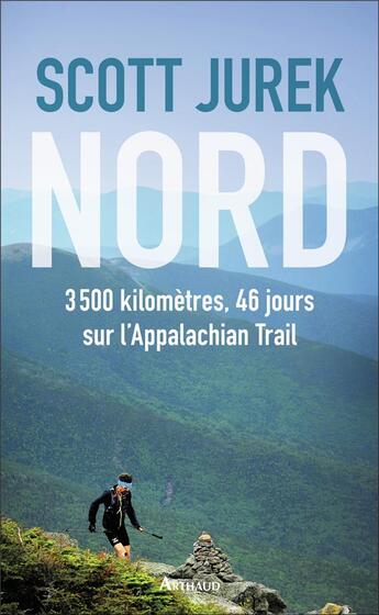 Couverture du livre « Nord ; 3500 kilomètres, 46 jours sur l'Appalachian Trail » de Scott Jurek aux éditions Arthaud