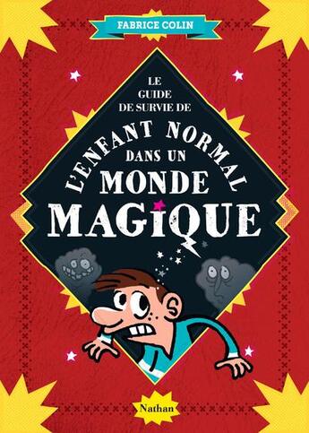 Couverture du livre « Le guide de survie de l'enfant normal dans un monde magique » de Fabrice Colin aux éditions Nathan