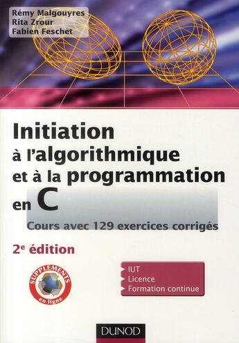 Couverture du livre « Initiation à l'algorithmique et à la programmation en C ; avec 128 exercices corrigés (2e édition) » de Remy Malgouyres et Rita Zrour et Fabien Feschet aux éditions Dunod