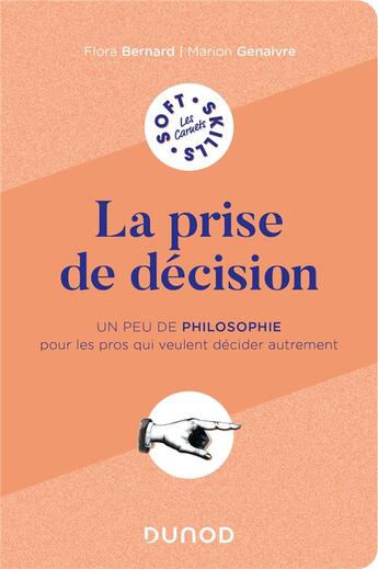 Couverture du livre « La prise de décision : un peu de philo pour les pros qui veulent penser autrement » de Flora Bernard et Marion Genaivre aux éditions Dunod