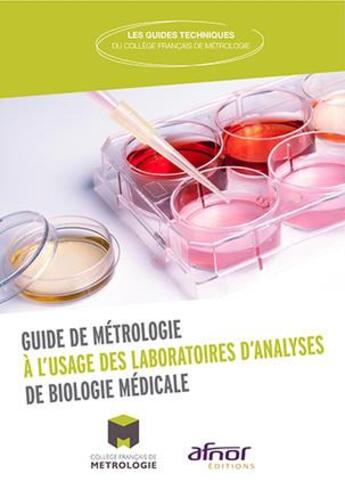 Couverture du livre « Guide de métrologie à l'usage des laboratoires d'analyses de biologie médicale (édition 2017) » de Cfm aux éditions Afnor