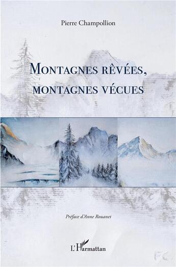 Couverture du livre « Montagnes rêvées, montagnes vécues » de Pierre Champollion aux éditions L'harmattan