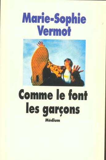 Couverture du livre « Comme le font les garcons » de Vermot Marie Sophie aux éditions Ecole Des Loisirs