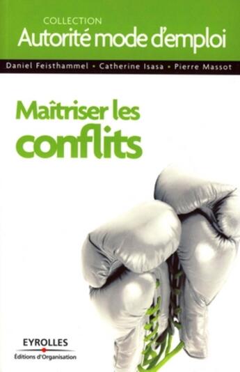 Couverture du livre « Maîtriser les conflits » de Feisthammel/Isasa aux éditions Organisation