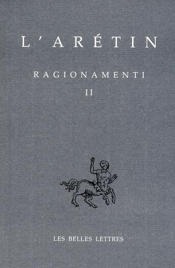 Couverture du livre « Ragionamenti Tome 2 » de L' Aretin aux éditions Belles Lettres