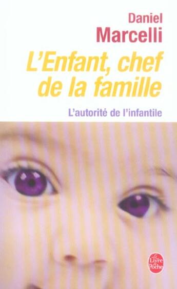 Couverture du livre « L'enfant chef de la famille - l'autorite de l'infantile » de Daniel Marcelli aux éditions Le Livre De Poche