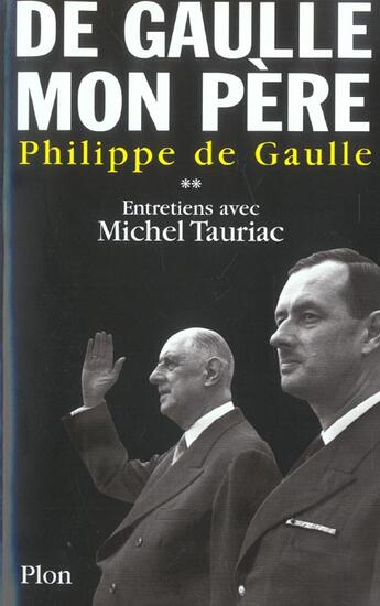 Couverture du livre « De gaulle, mon pere - tome 2 - vol02 » de Gaulle/Tauriac aux éditions Plon