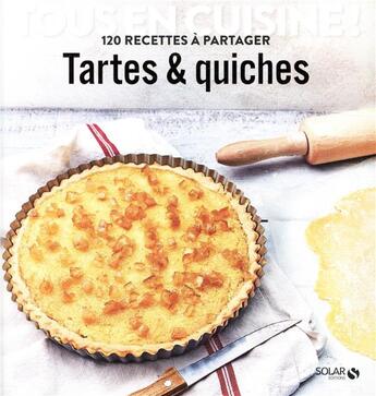 Couverture du livre « Tartes et quiches ; tous en cuisine ! » de  aux éditions Solar