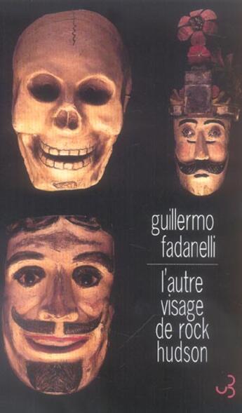 Couverture du livre « Autre visage de rock hudson (l') » de Guillermo Fadanelli aux éditions Christian Bourgois