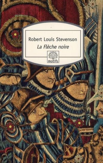 Couverture du livre « La flèche noire » de Robert Louis Stevenson aux éditions Motifs