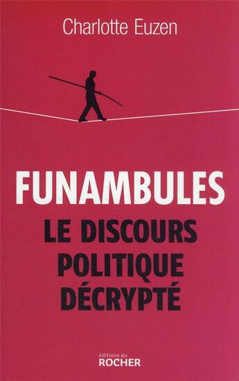 Couverture du livre « Funambules : le discours politique décrypté » de Charlotte Euzen aux éditions Rocher