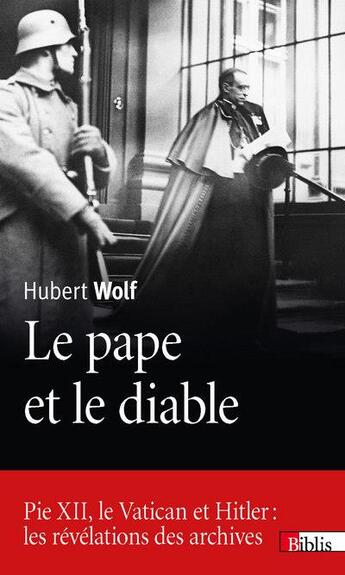 Couverture du livre « Le pape et le diable ; Pie XII, le Vatican et Hitler : les révélations des archives » de Hubert Wolf aux éditions Cnrs