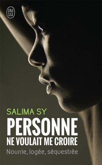 Couverture du livre « Personne ne voulait me croire ; nourrie, logée, séquestrée » de Salima Sy aux éditions J'ai Lu