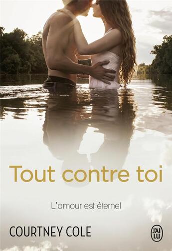 Couverture du livre « Tout contre toi ; l'amour est éternel » de Charline Macgregor et Courtney Cole aux éditions J'ai Lu