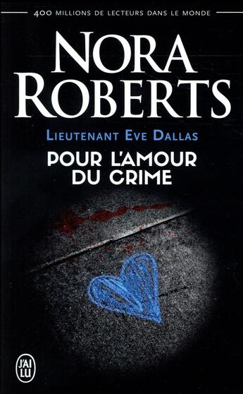 Couverture du livre « Lieutenant Eve Dallas Tome 41 : pour l'amour du crime » de Nora Roberts aux éditions J'ai Lu