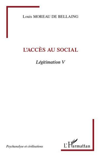 Couverture du livre « L'accès au social ; légitimation V » de Louis Moreau De Bellaing aux éditions L'harmattan