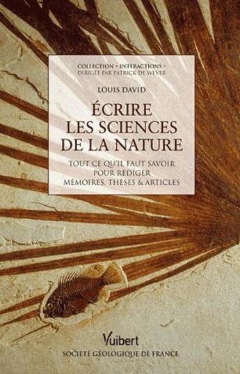 Couverture du livre « Écrire les sciences de la nature ; tout ce qu'il faut savoir pour rédiger mémoires, thèses & articles » de Louis David aux éditions Vuibert