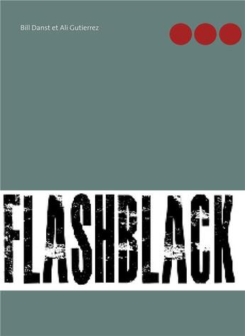 Couverture du livre « Flashblack » de Ali Gutierrez et Bill Danst aux éditions Books On Demand