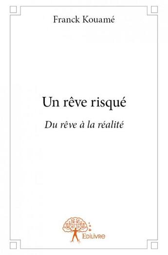 Couverture du livre « Un reve risque - du reve a la realite » de Franck Kouame aux éditions Edilivre