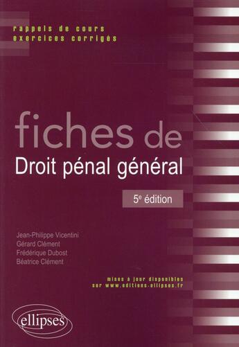 Couverture du livre « Fiches de droit penal general - 5e edition » de Vicentini/Clement aux éditions Ellipses