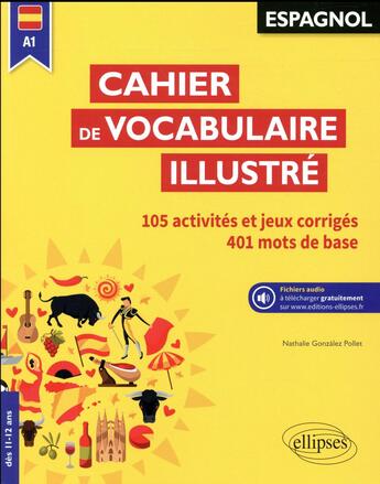 Couverture du livre « Espagnol ; A1 ; cahier de vocabulaire illustré » de Nathalie Gonzalez Pollet aux éditions Ellipses