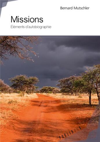 Couverture du livre « Missions ; éléments d'autobiographie » de Bernard Mutschler aux éditions Publibook