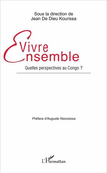 Couverture du livre « Vivre ensemble ; quelles perspectives au Congo » de Jean De Dieu Kourissa aux éditions L'harmattan