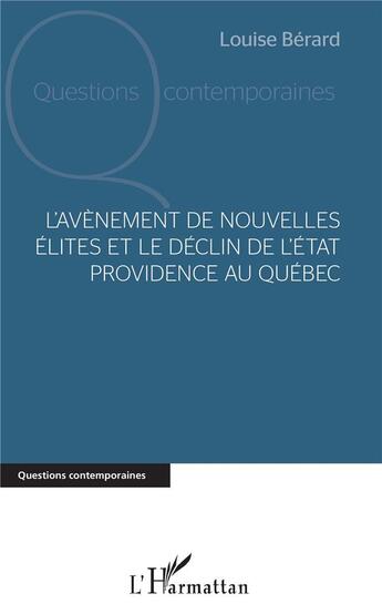 Couverture du livre « L'avènement de nouvelles élites et le déclin de l'état providence au Québec » de Louise Berard aux éditions L'harmattan