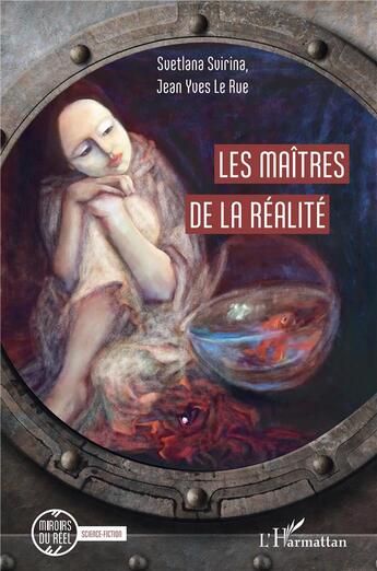 Couverture du livre « Les maîtres de la réalité » de Svetlana Svirina et Jean-Yves Le Rue aux éditions L'harmattan