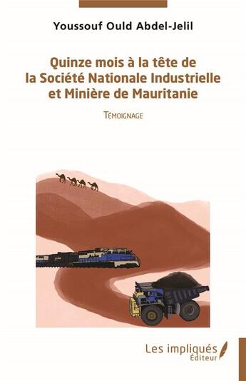 Couverture du livre « Quinza mois à la tête de la Société Nationale Industrielle et Minière de Mauritanie » de Youssouf Ould Abdel-Jelil aux éditions L'harmattan