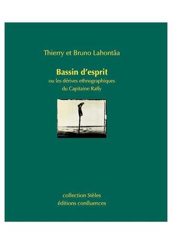 Couverture du livre « Bassin d'esprit ou les dérives ethnographiques du Capitaine Raffy » de Thierry Lahontaa et Bruno Lahontaa aux éditions Confluences